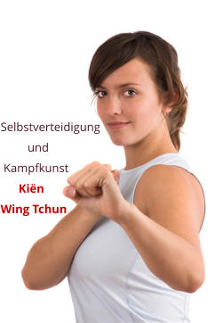 Selbstverteidigung          und  Kampfkunst       Ki�n  Wing Tchun